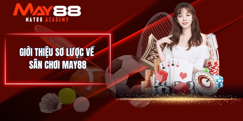 Giới thiệu sơ lược về sân chơi MAY88